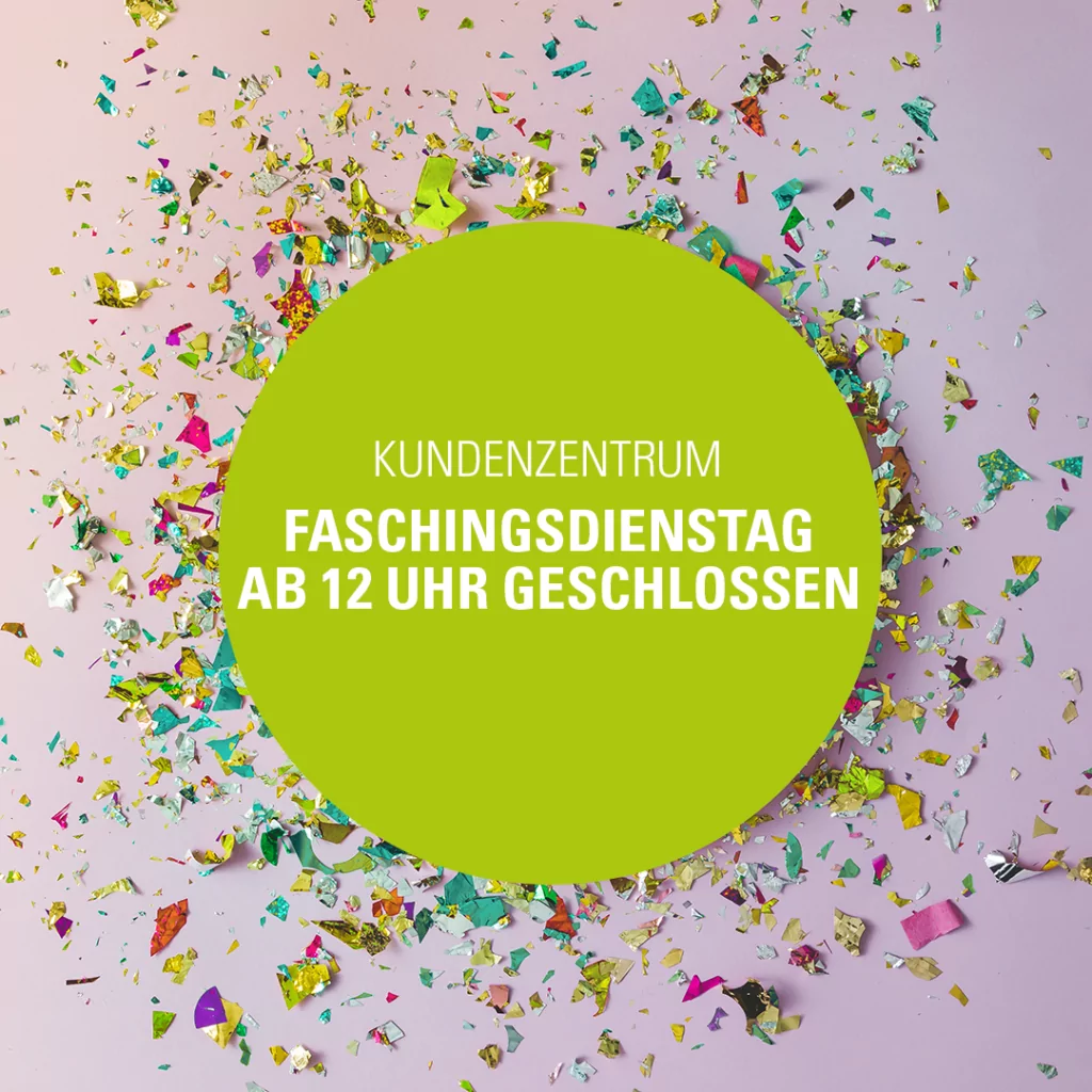 Kundenzentrum Faschingdienstag geschlossen - Stadtwerke Neumarkt
