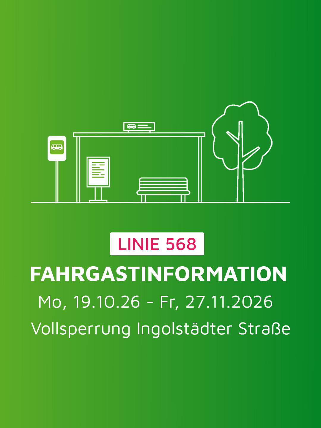 Grafik zur Fahrgastinformation der Buslinie 568: Vollsperrung der Ingolstädter Straße vom 19. Oktober bis 27. November 2026.